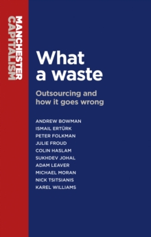 Image for What a Waste: Outsourcing and How It Goes Wrong