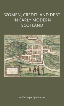 Women, Credit, and Debt in Early Modern Scotland