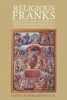 Image for Religious Franks: religion and power in the Frankish kingdoms: studies in honour of Mayke de Jong