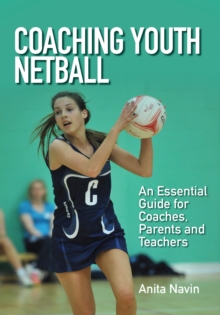 Image for Coaching Youth Netball: An Essential Guide for Coaches, Parents and Teachers