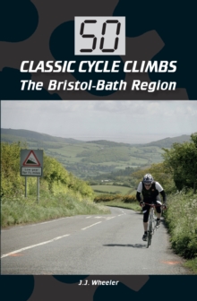 50 Classic Cycle Climbs: The Bristol-Bath Region