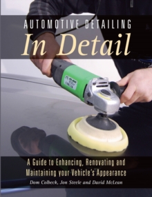 Image for Automotive detailing in detail  : a guide to enhancing, renovating and maintaining your vehicle's appearance
