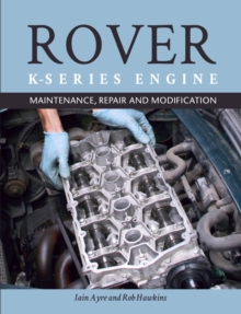 Image for The Rover K-Series engine  : maintenance, repair and modification