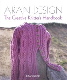 Aran Design: The Creative Knitter’s Handbook
