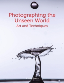 Image for Photographing the unseen world: art and techniques