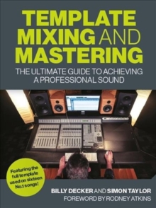 Image for Template mixing and mastering  : the ultimate guide to achieving a professional sound