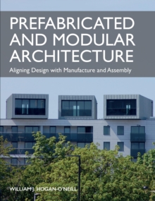 Image for Prefabricated and Modular Architecture: Aligning Design With Manufacture and Assembly