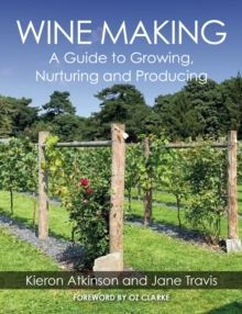 Image for Wine making  : a guide to growing, nuturing and producing