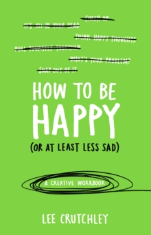 Image for How to Be Happy (or at least less sad)