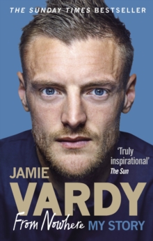 Image for Jamie Vardy  : from nowhere: my story