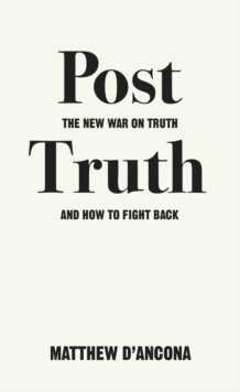 Image for Post-truth  : the new war on truth and how to fight back