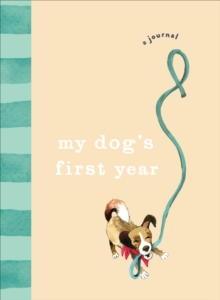 My Dog’s First Year: A journal