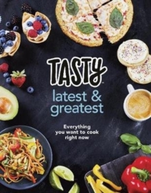 Image for Tasty latest & greatest  : everything you want to cook right now