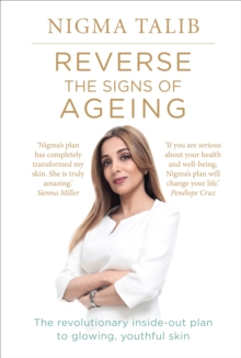 Reverse the Signs of Ageing: The revolutionary inside-out plan to glowing, youthful skin