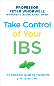 Take Control of your IBS: The Complete Guide to Managing Your Symptoms