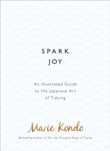 Image for Spark joy  : an illustrated guide to the Japanese art of tidying