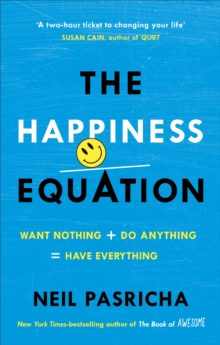 Image for The happiness equation  : want nothing + do anything