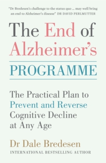 The End of Alzheimer’s Programme: The Practical Plan to Prevent and Reverse Cognitive Decline at Any Age