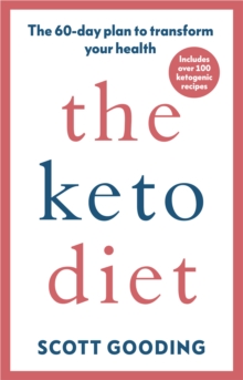 The Keto Diet: A 60-day protocol to boost your health