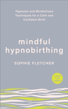 Image for Mindful hypnobirthing  : hypnosis and mindfulness techniques for a calm and confident birth