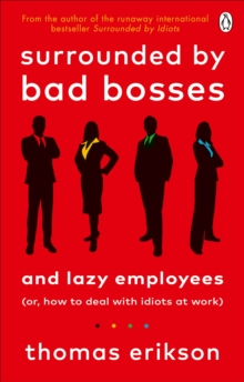 Surrounded by Bad Bosses and Lazy Employees: or, How to Deal with Idiots at Work