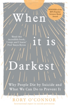 When It Is Darkest: Why People Die by Suicide and What We Can Do to Prevent It