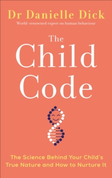 The Child Code: The Science Behind Your Child’s True Nature and How to Nurture It