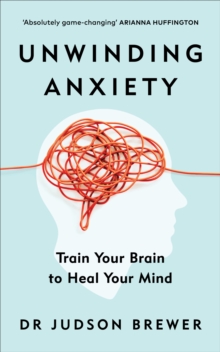 Image for Unwinding anxiety  : train your brain to heal your mind