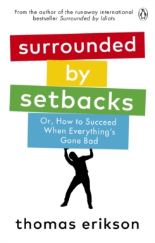 Surrounded by Setbacks: Or, How to Succeed When Everything’s Gone Bad