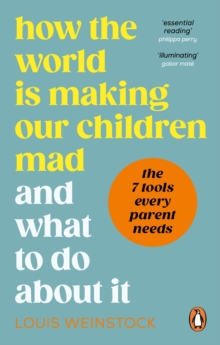 Image for How the world is making our children mad and what to do about it