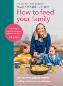 Image for How to feed your family  : your one-stop guide to creating healthy meals everyone will enjoy