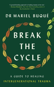 Image for Break the cycle  : a guide to healing intergenerational trauma