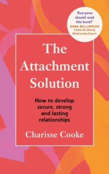 Image for The attachment solution  : how to develop strong, secure and lasting relationships