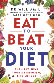 Eat to Beat Your Diet: Burn fat, heal your metabolism, live longer