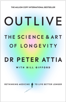 Image for Outlive  : the science & art of longevity