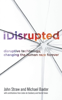 Image for iDisrupted: disruptive technology, changing the human race forever
