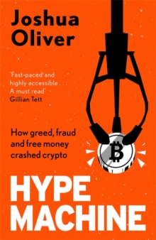 Image for Hype machine  : how greed, fear and free money crashed crypto