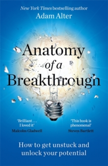 Anatomy of a Breakthrough: How to get unstuck and unlock your potential