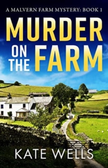 Murder on the Farm: The start of a gripping, unputdownable cozy mystery series from Kate Wells
