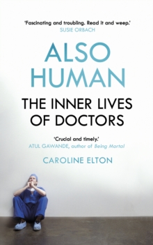 Image for Also human  : the inner lives of doctors
