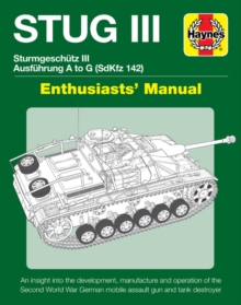 Stug IIl Enthusiasts’ Manual: Ausfuhrung A to G (Sd.Kfz.142)