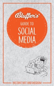 Bluffer’s Guide to Social Media: Instant Wit & Wisdom