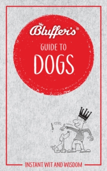 Bluffer’s Guide to Dogs: Instant wit and wisdom