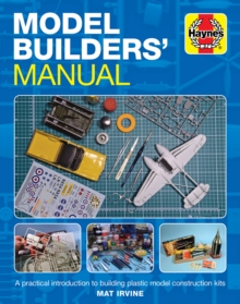 Model Builders’ Manual: A practical introduction to building plastic model construction kits