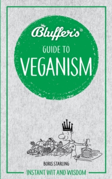 Bluffer’s Guide to Veganism: Instant wit and wisdom