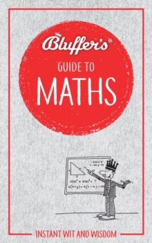 Image for Bluffer's guide to maths  : instant wit and wisdom