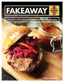 Fakeaway Manual: Creating your favourite takeaway dishes at home