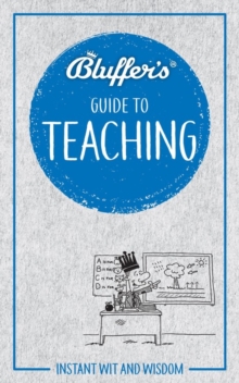 Image for Bluffer's guide to teaching  : instant wit and wisdom