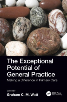 The Exceptional Potential of General Practice: Making a Difference in Primary Care