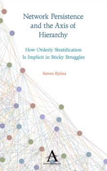 Network Persistence and the Axis of Hierarchy: How Orderly Stratification Is Implicit in Sticky Struggles